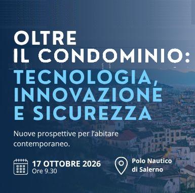 Oltre il condominio: tecnologia, innovazione e sicurezza